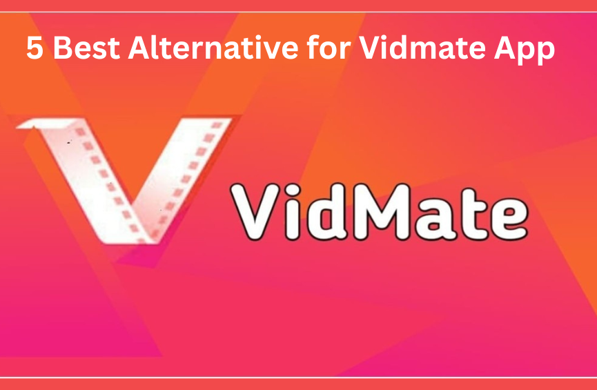 5 Best Alternative for Vidmate App: Easy and Safe Options