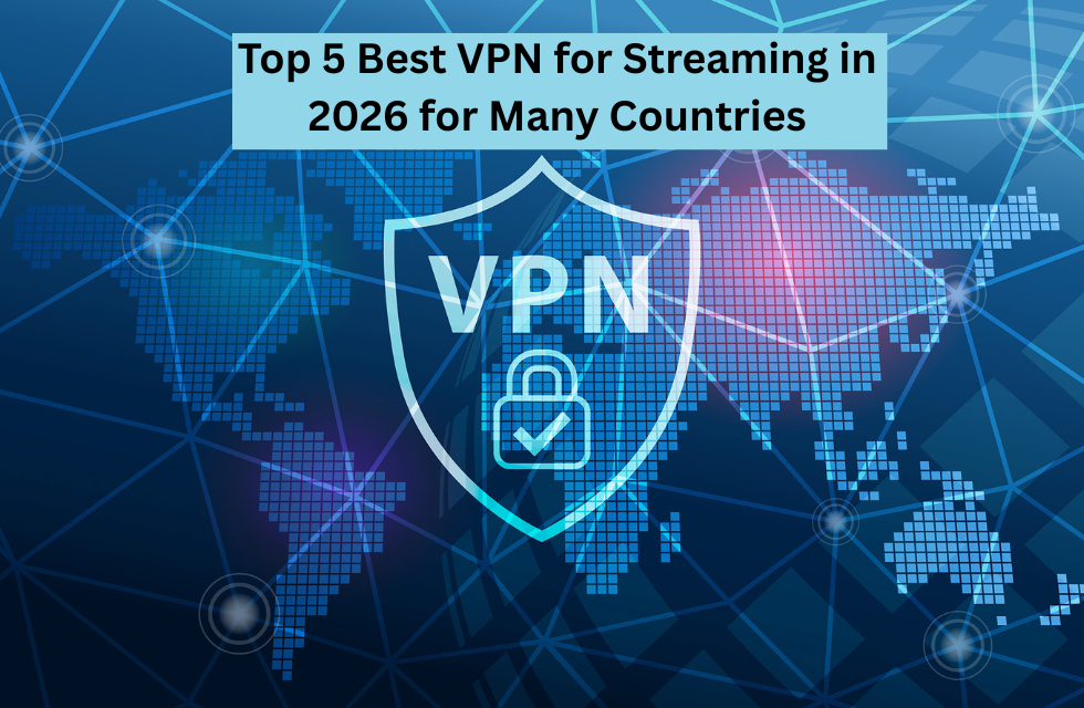 Top 5 Best VPN for Streaming in 2026 for Many Countries.png