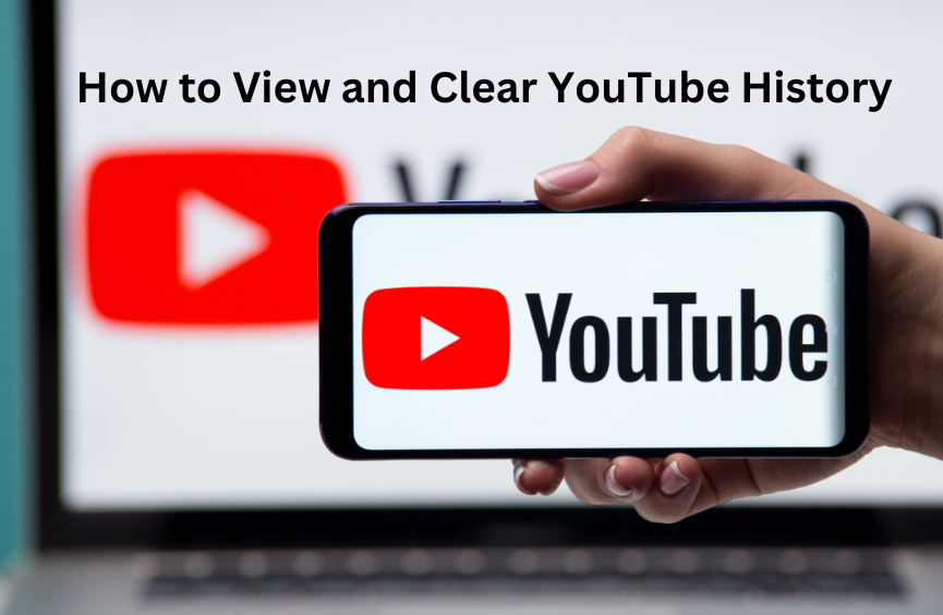 How to View and Clear YouTube History on Your Device Easily