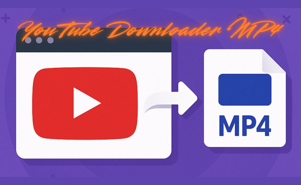 YouTube Downloader MP4: Fast and Simple Way to Save Videos